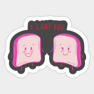 I LOAF YOU Sticker